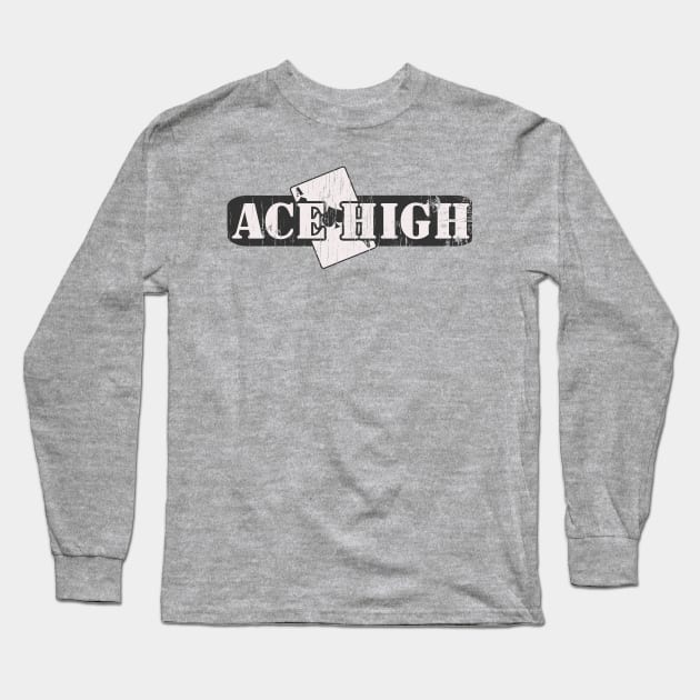 Ace High Long Sleeve T-Shirt by deadhippo